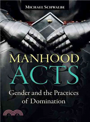 Manhood Acts ─ Gender and the Practices of Domination