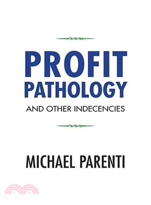 Profit Pathology and Other Indecencies