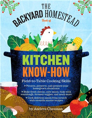 The Backyard Homestead Book of Kitchen Skills ─ Field-to-Table Cooking Skills