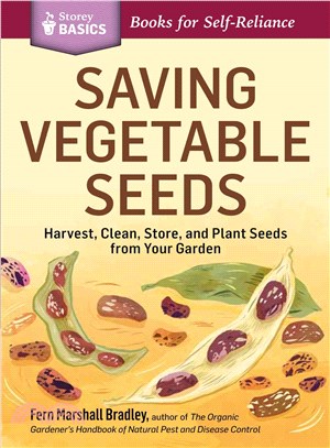 Saving Vegetable Seeds ─ Harvest, Clean, Store, and Plant Seeds from Your Garden