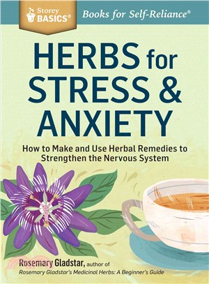 Herbs for Stress and Anxiety ─ How to Make and Use Herbal Remedies to Strengthen the Nervous System
