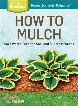 How to Mulch ─ Save Water, Feed the Soil, and Suppress Weeds