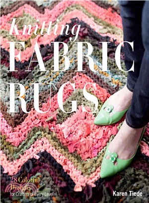 Knitting Fabric Rugs ─ 28 Colorful Designs for Crafters of Every Level