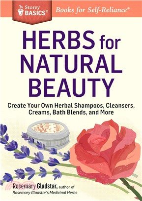 Herbs for Natural Beauty ─ Create Your Own Herbal Shampoos, Cleansers, Creams, Bath Blends, and More