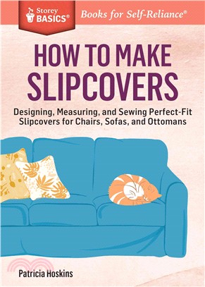 How to Make Slipcovers ─ Designing, Measuring, and Sewing Perfect-fit Slipcovers for Chairs, Sofas, and Ottomans