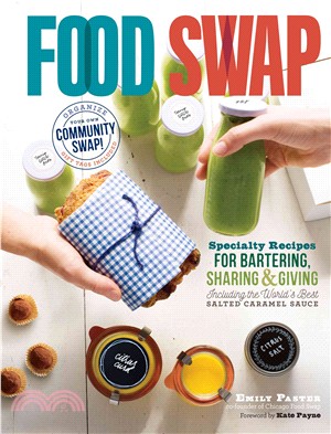 Food Swap ─ Specialty Recipes for Bartering, Sharing & Giving ?Including the World Best Salted Caramel Sauce