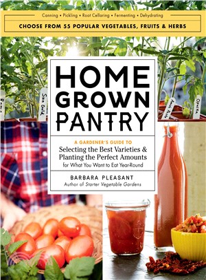 Homegrown Pantry ─ A Gardener's Guide to Selecting the Best Varieties & Planting the Perfect Amounts for What You Want to Eat Year-round