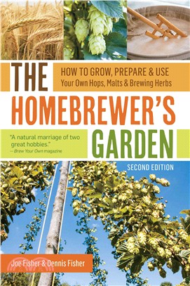 The Homebrewer's Garden ─ How to Grow, Prepare & Use Your Own Hops, Malts & Brewing Herbs