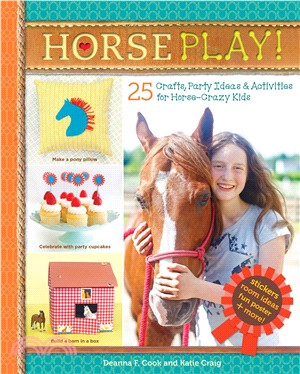 Horse Play! ─ 25 Crafts, Party Ideas & Activities for Horse-crazy Kids