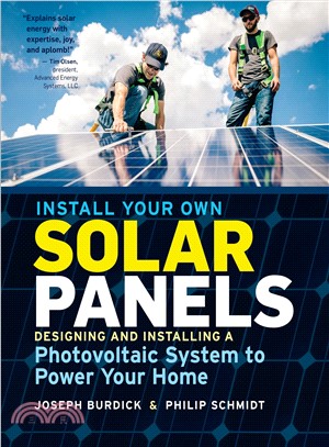 Install Your Own Solar Panels ─ Designing and Installing a Photovoltaic System to Power Your Home