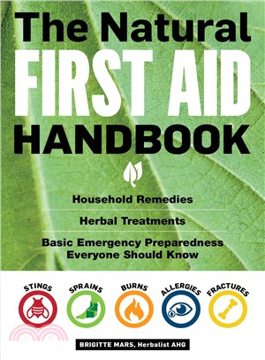 The Natural First Aid Handbook ─ Household Remedies, Herbal Treatments, Basic Emergency Preparedness Everyone Should Know