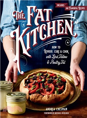 The Fat Kitchen ― How to Render, Cure & Cook With Lard, Tallow & Poultry Fat