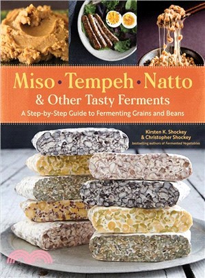 Miso, Tempeh, Natto & Other Tasty Ferments ― A Step-by-step Guide to Fermenting Grains and Beans