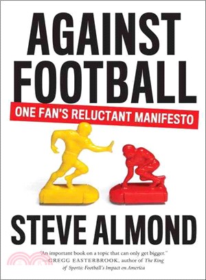 Against Football ─ One Fan's Reluctant Manifesto