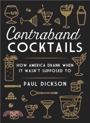 Contraband Cocktails ─ How America Drank When It Wasn't Suppose to