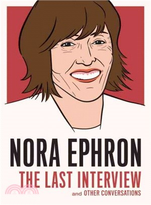 Nora Ephron ─ The Last Interview and Other Conversations