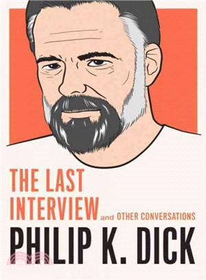 Philip K. Dick ─ The Last Interview and Other Conversations