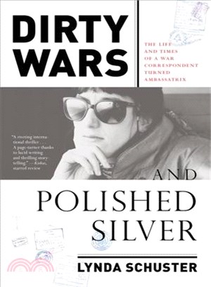 Dirty Wars and Polished Silver ─ The Life and Times of a War Correspondent Turned Ambassatrix