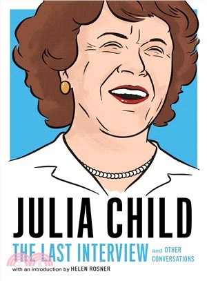 Julia Child ― The Last Interview and Other Conversations
