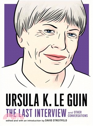 Ursula Le Guin ― The Last Interview and Other Conversations