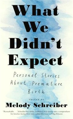 What We Didn't Expect ― Personal Stories About Premature Birth
