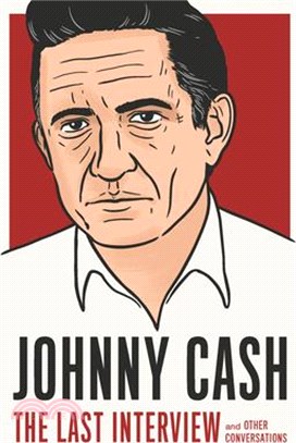 Johnny Cash: The Last Interview: And Other Conversations