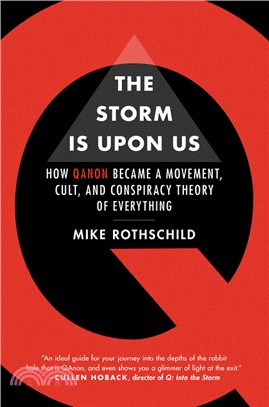 The Storm Is Upon Us: How Qanon Became a Movement, Cult, and Conspiracy Theory of Everything