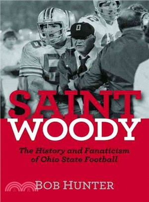 Saint Woody ─ The History and Fanaticism of Ohio State Football