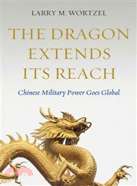 The Dragon Extends Its Reach—Chinese Military Power Goes Global