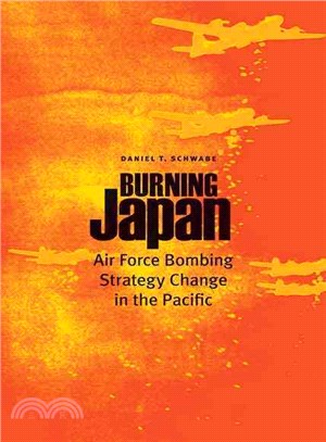 Burning Japan ― Air Force Bombing Strategy Change in the Pacific