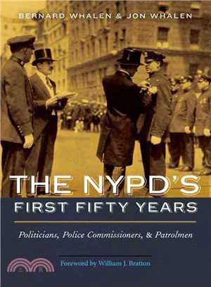 The Nypd's First Fifty Years ― Politicians, Police Commissioners, and Patrolmen