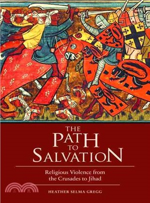 The Path to Salvation ─ Religious Violence from the Crusades to Jihad