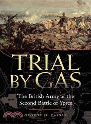 Trial by Gas ― The British Army at the Second Battle of Ypres