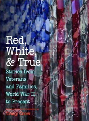 Red, White, and True ― Stories from Veterans and Families, World War II to Present