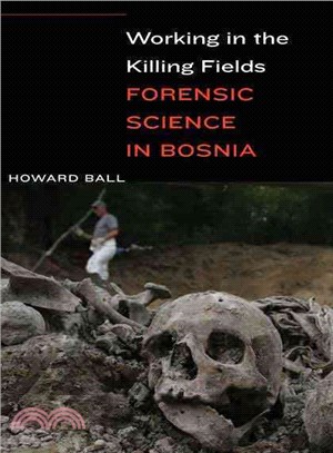 Working in the Killing Fields ─ Forensic Science in Bosnia