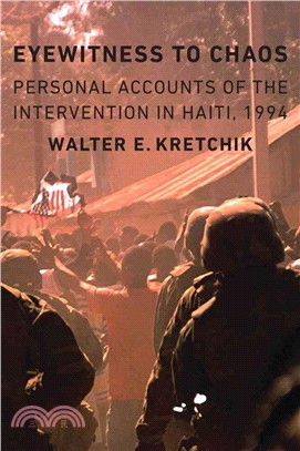Eyewitness to Chaos ― Personal Accounts of the Intervention in Haiti, 1994