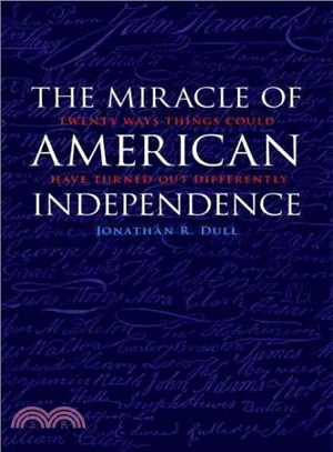 The Miracle of American Independence ― Twenty Ways Things Could Have Turned Out Differently