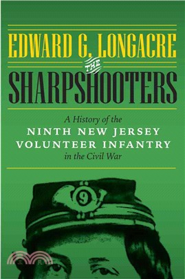 The Sharpshooters ― A History of the Ninth New Jersey Volunteer Infantry in the Civil War