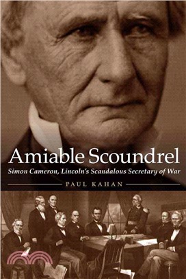 Amiable Scoundrel ― Simon Cameron, Lincoln's Scandalous Secretary of War