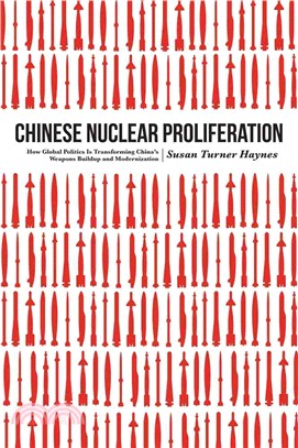 Chinese Nuclear Proliferation ─ How Global Politics Is Transforming China's Weapons Buildup and Modernization