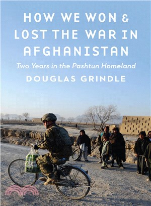 How We Won & Lost the War in Afghanistan ─ Two Years in the Pashtun Homeland