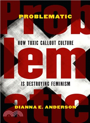 Problematic ― How Toxic Callout Culture Is Destroying Feminism