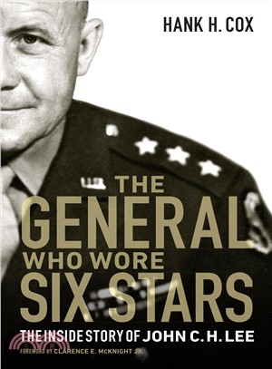 The General Who Wore Six Stars ― The Inside Story of John C. H. Lee