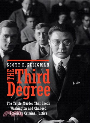 The Third Degree ― The Triple Murder That Shook Washington and Changed American Criminal Justice