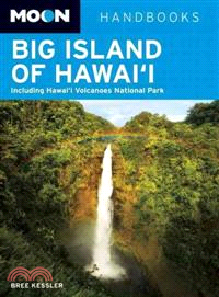 Moon Handbooks Big Island of Hawai'i—Including Hawai'i Volcanoes National Park