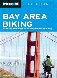 Moon Outdoors Bay Area Biking ─ 60 of the Best Rides for Road and Mountain Biking