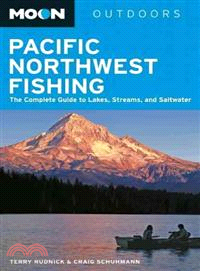 Moon Outdoors Pacific Northwest Fishing—The Complete Guide to Lakes, Streams, and Saltwater