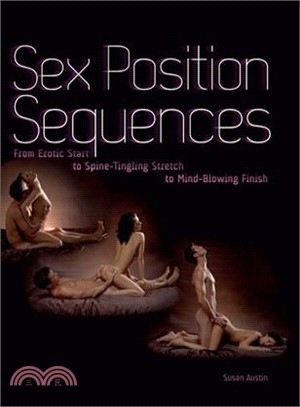 Sex Position Sequences ─ From Erotic Start to Spine-Tingling Stretch to Mind-Blowing Finish