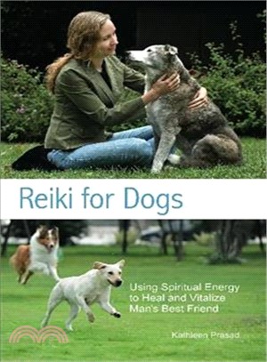 Reiki for Dogs ─ Using Spiritual Energy to Heal and Vitalize Man's Best Friend