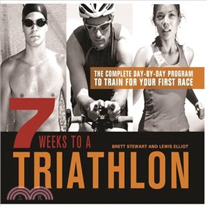 7 Weeks to a Triathlon ─ The Complete Day-by-Day Program to Train for Your First Race or Improve Your Fastest Time